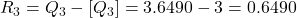 R_3=Q_3-[Q_3]=3.6490-3=0.6490