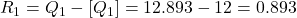 R_1=Q_1-[Q_1]=12.893-12=0.893